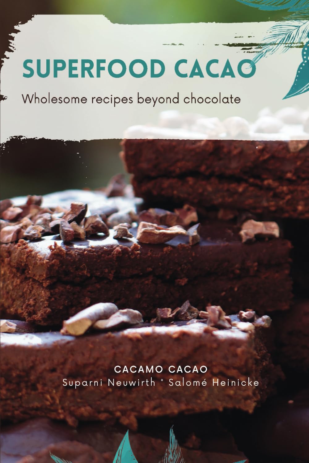 SUPERFOOD CACAO: Wholesome recipes beyond chocolate