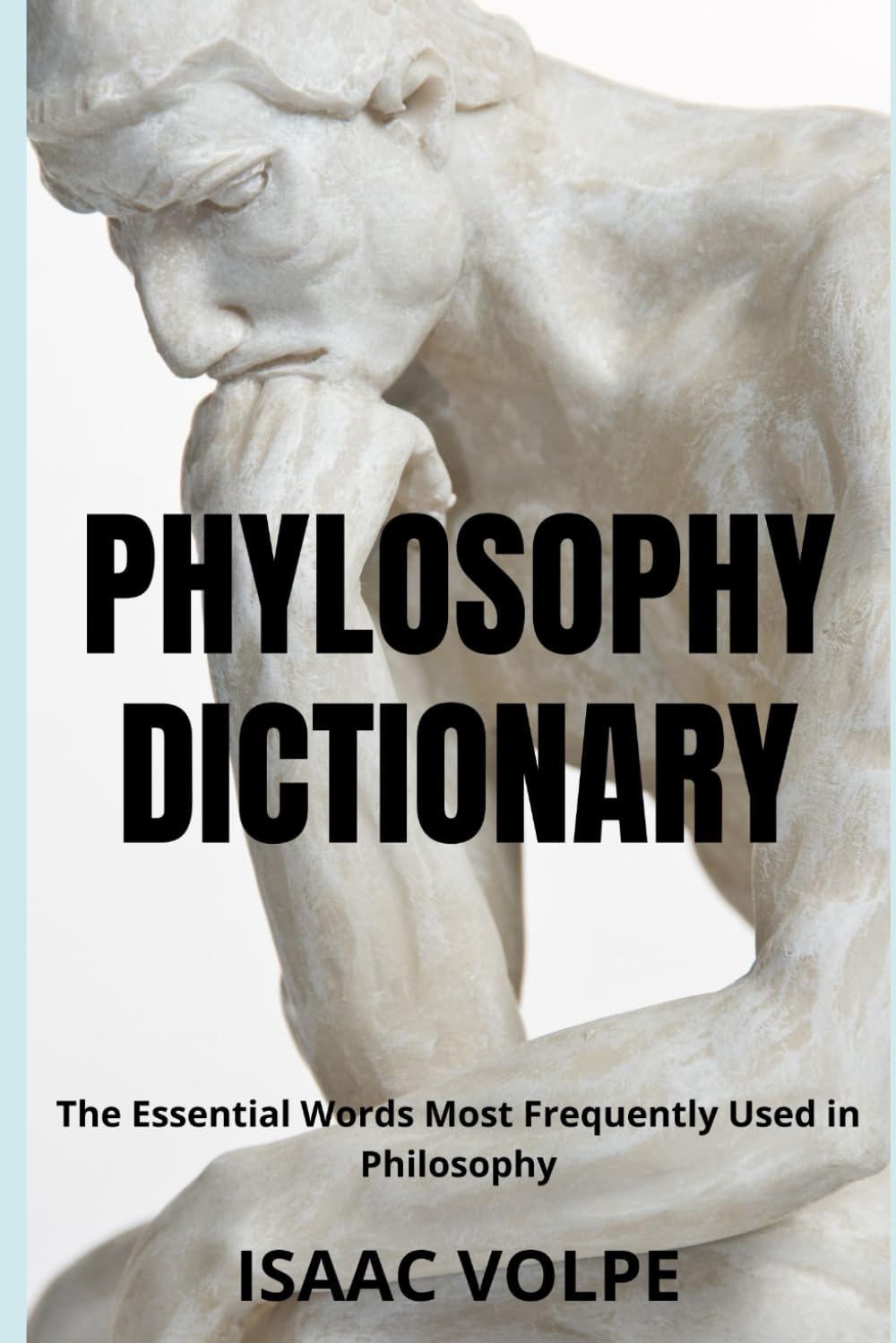 PHILOSOPHY DICTIONARY. The Essential Words Most Frequently Used in Philosophy: This essential compendium breaks down the most frequently used and ... OF PHILOSOPHY AND GREAT THINKERS)