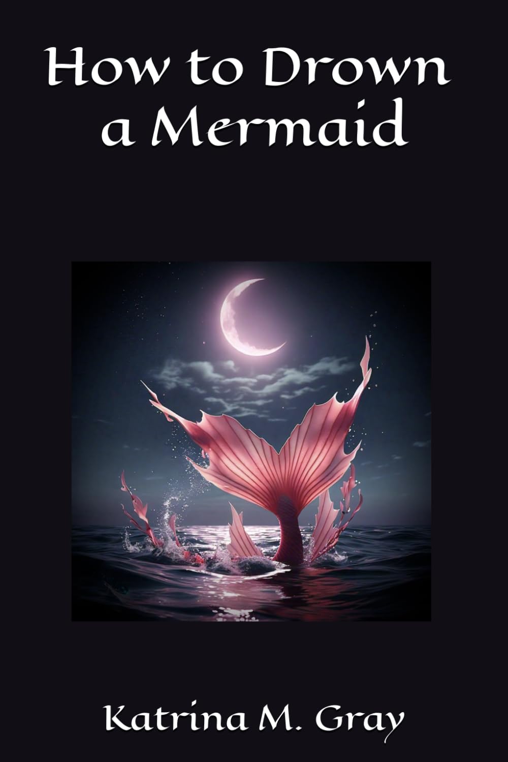 How to Drown a Mermaid