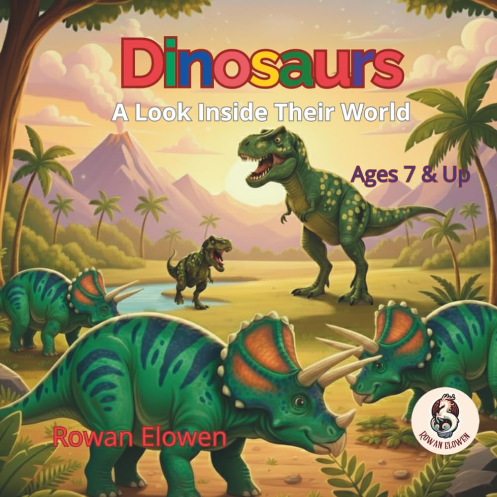 Dinosaurs A look Inside Their World: 55 Funniest Facts, Gigantic Comparisons & Kids’ Guide to the Triassic, Jurassic, and Cretaceous Periods. The Ultimate Dino Encyclopedia for Ages 7-12