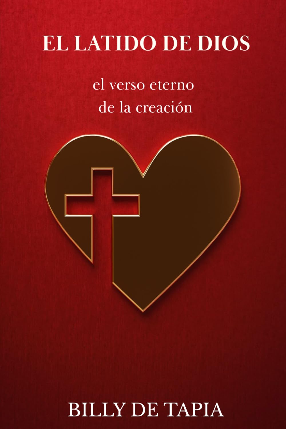 El latido de DIOS: El verso eterno de la creación (Spanish Edition)
