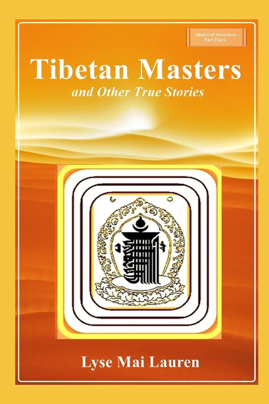 Tibetan Masters and other True Stories: 2 (Shades of Awareness)