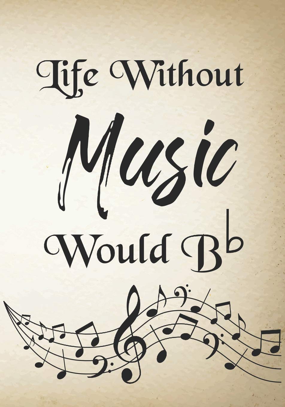 Life Without Music Would B b: Thank You Appreciation Gift for music Teacher,Blank and Lined Journal notebook,music teacher quote ,Perfect thank you ... for retirement, birthday, graduation