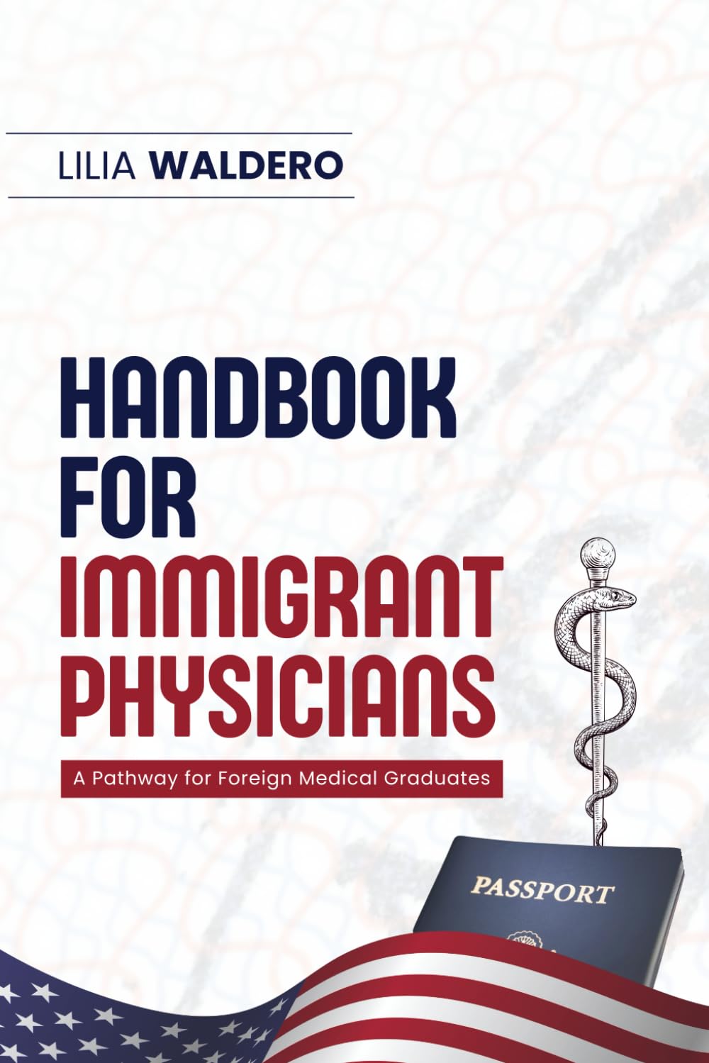 HANDBOOK FOR IMMIGRANT PHYSICIANS: A Pathway for Foreign Medical Graduates