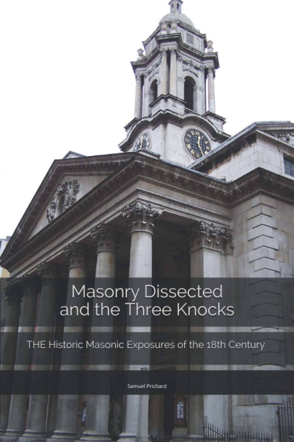 Masonry Dissected and Three Knocks: THE Historic Masonic Exposures of the 18th Century