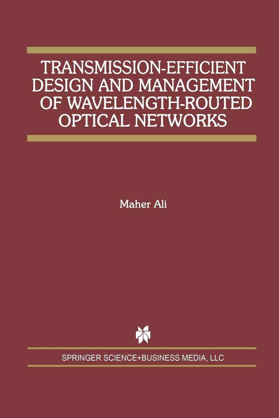 Transmission-Efficient Design and Management of Wavelength-Routed Optical Networks: 637 (The Springer International Series in Engineering and Computer Science)