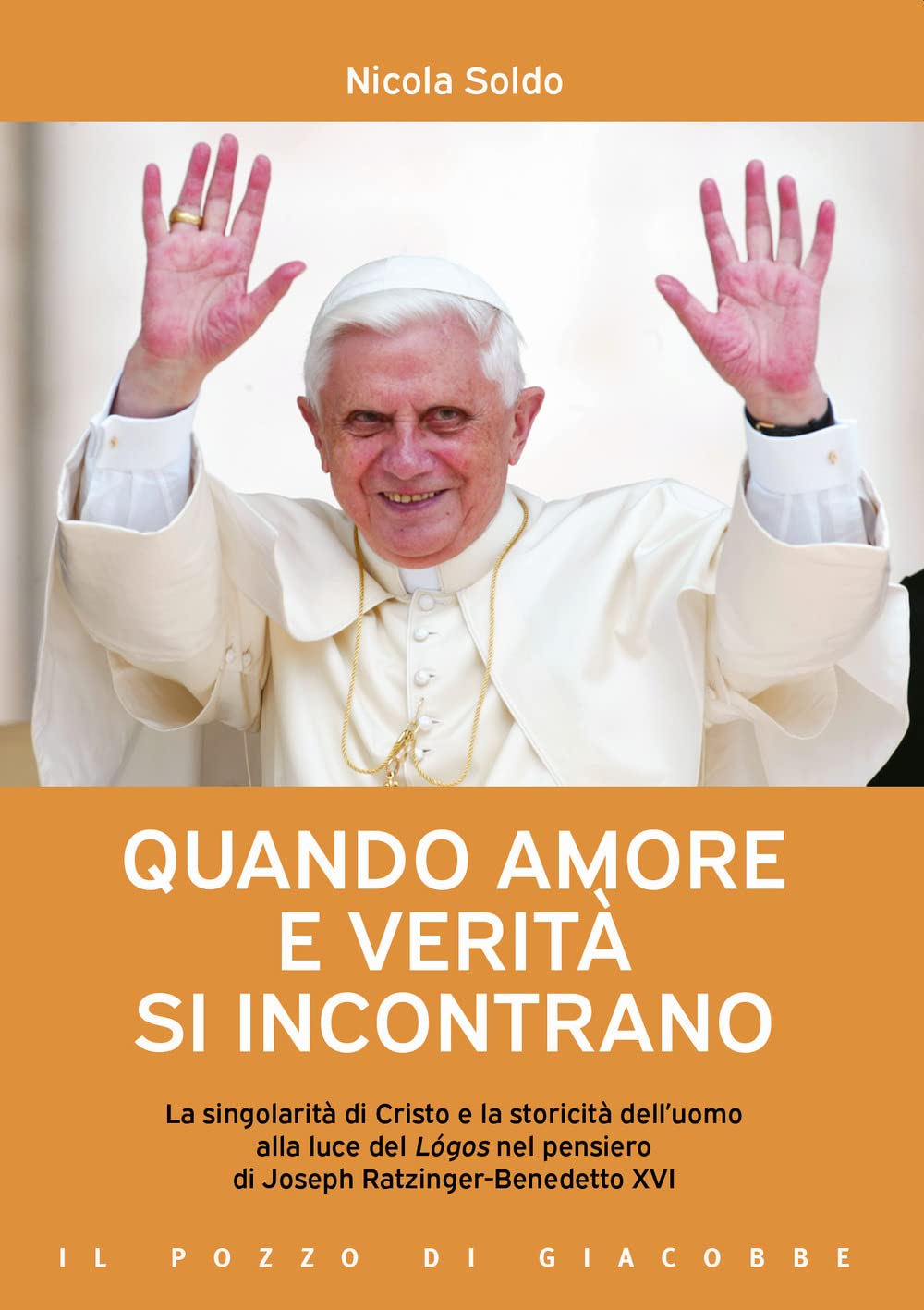 Quando Amore E Verità Si Incontrano. La Singolarità Di Cristo E La Storicità Dell'uomo Alla Luce Del LóGos Nel Pensiero Di Joseph Ratzinger-Benedetto Xvi - 4
