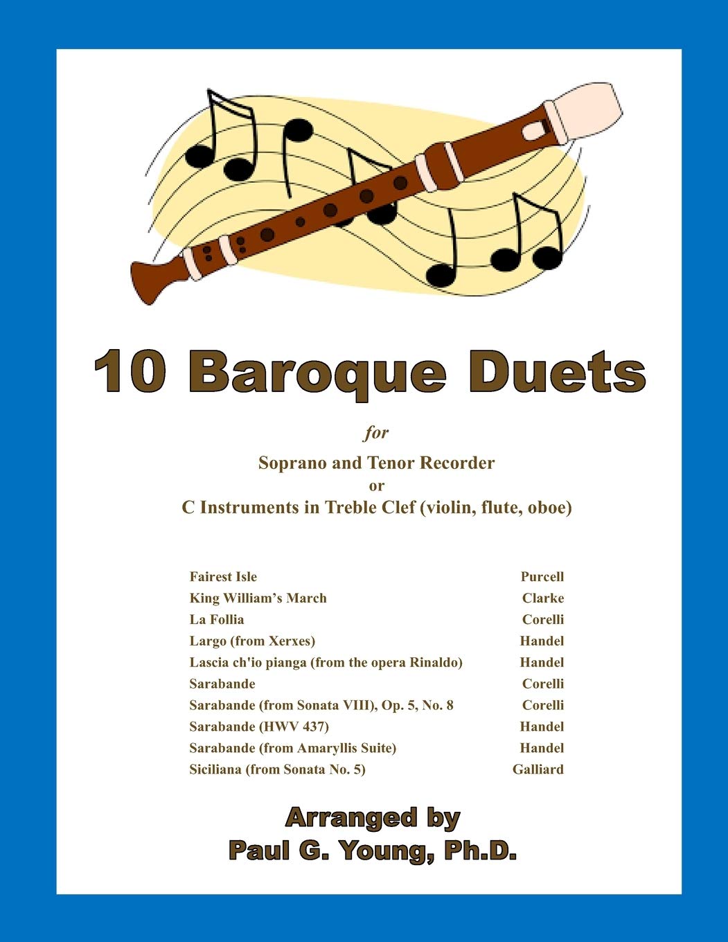 10 Baroque Duets: for Soprano and Tenor Recorder or C Instruments in Treble Clef (violin, flute, oboe) (Recorder Duets Collection)