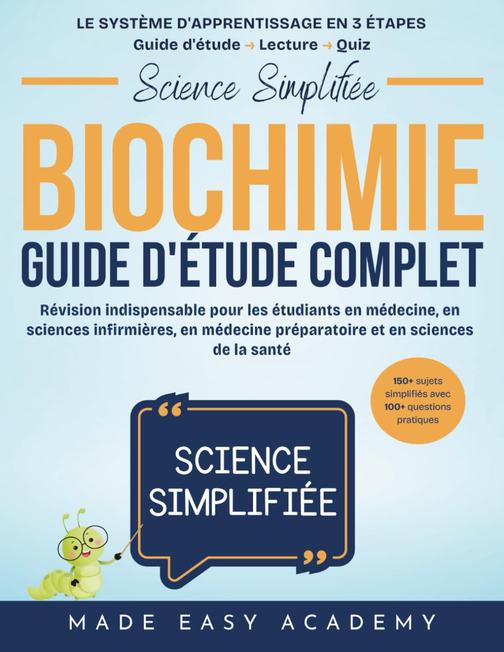 Science Simplifiée : Biochimie: guide d'étude complet: Révision indispensable pour les étudiants en médecine, en sciences infirmières, en médecine préparatoire et en sciences de la santé, 140+ sujets