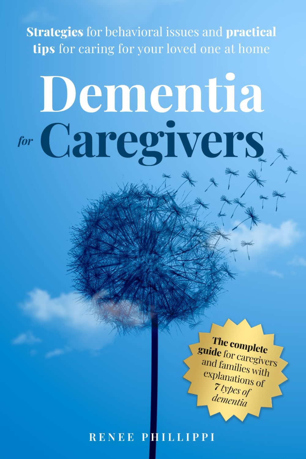 Dementia for Caregivers: Strategies for Behavioral Issues and Practical Tips for Caring for Your Loved One at Home (Dementia Caregiving, Activities and Resources)