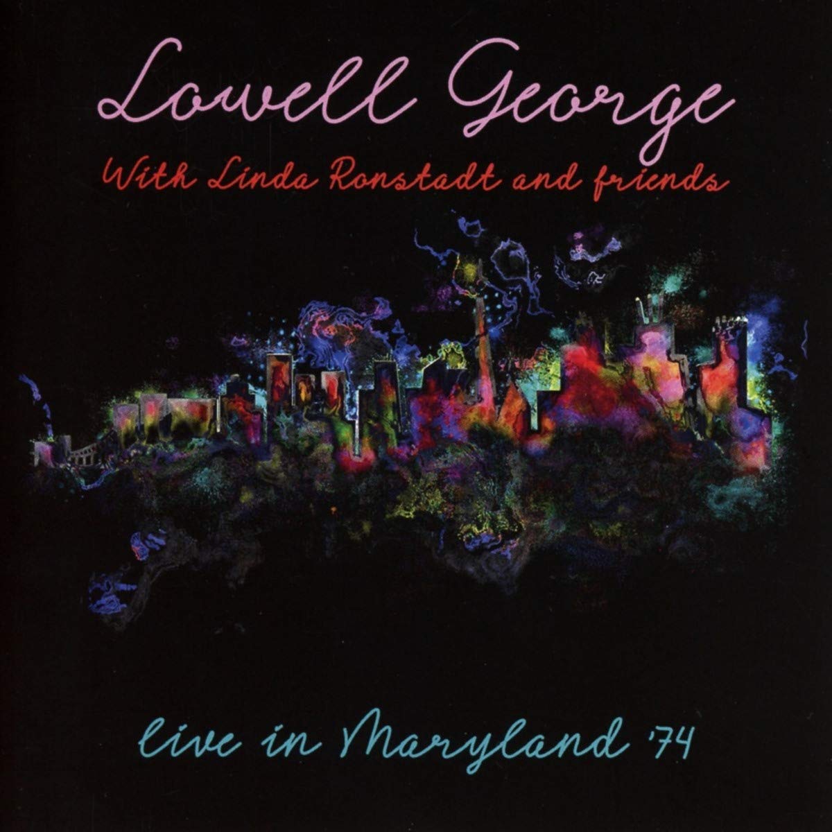 Lowell George – With Linda Ronstadt & Friends Maryland '74 - CD (2018) *NEW*