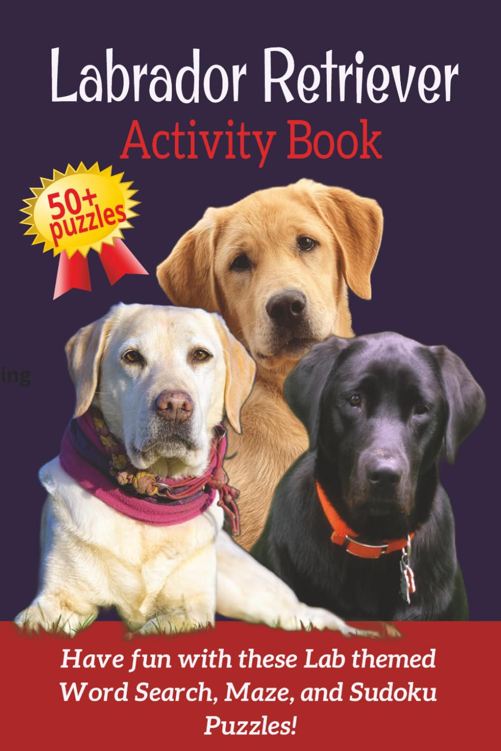 Labrador Retriever Activity Book: Word Search, Mazes & Sudoku Puzzles for Labrador Lovers | Fun Brain Games for Adults & Seniors | Dog Breed Activity Book Series -- Book 3