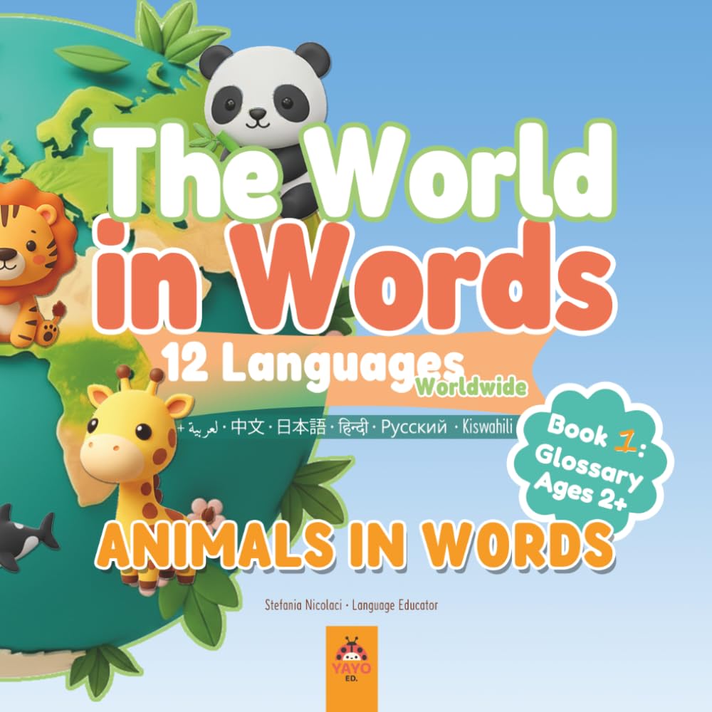 The World in Words: Animals in Words: A Multilingual First Words Picture Book for Toddlers Ages 2–5 | Learn Animal Names in 12 Languages