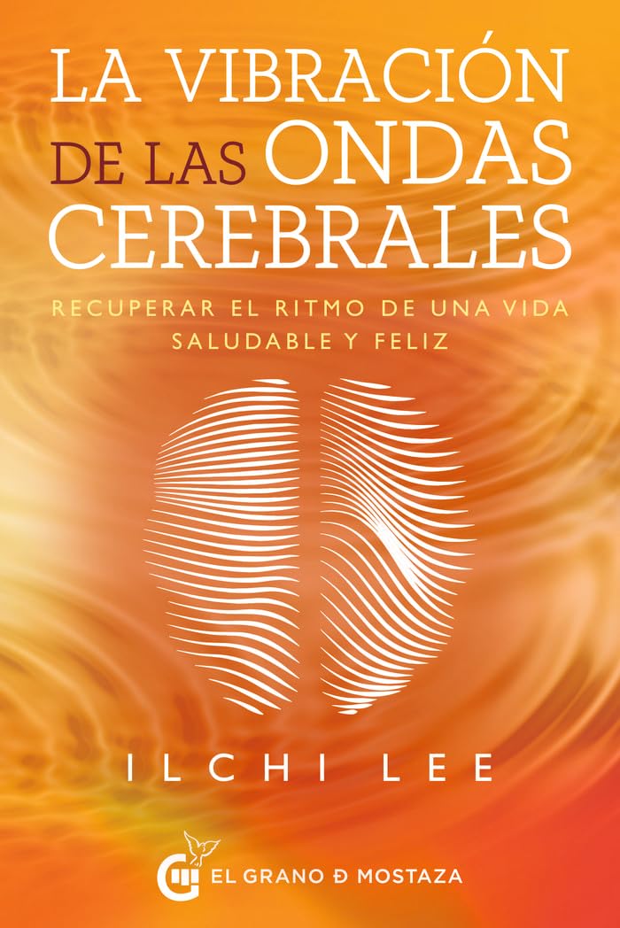 La vibración de las ondas cerebrales: Recuperar el ritmo de una vida saludable y feliz (SIN COLECCION)
