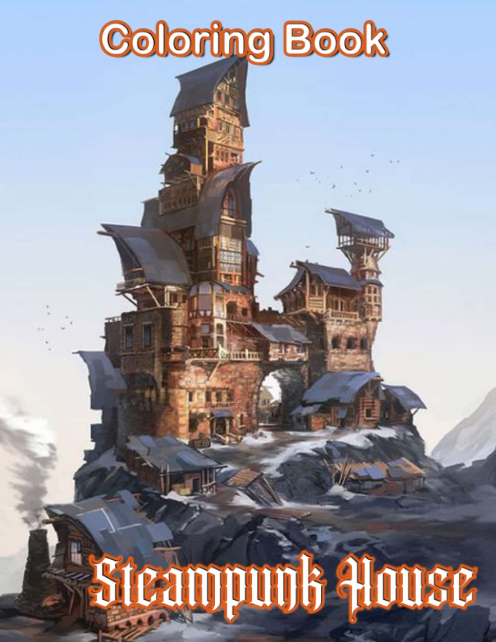 Steampunk House Coloring Book: Steampunk House Coloring Book With