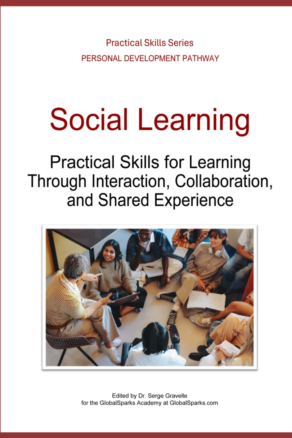 Social Learning: Practical Skills for Learning Through Interaction, Collaboration, and Shared Experience (Personal Development Pathway - Practical Skills Series)