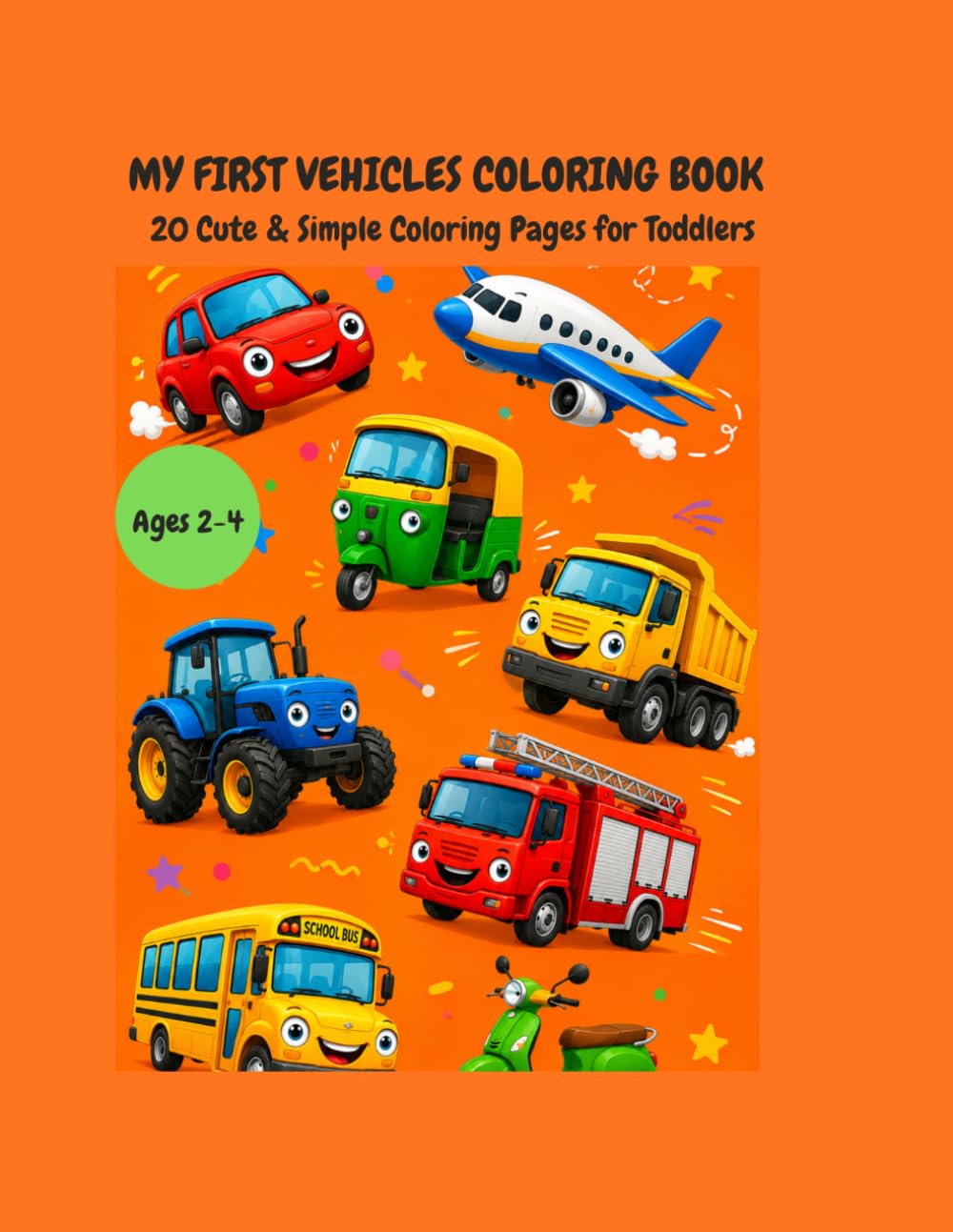 MY FIRST VEHICLES COLORING BOOK: Vehicle Coloring Book for Kids: 20 images of Fun Cars, Trucks, Planes, and Construction Vehicles