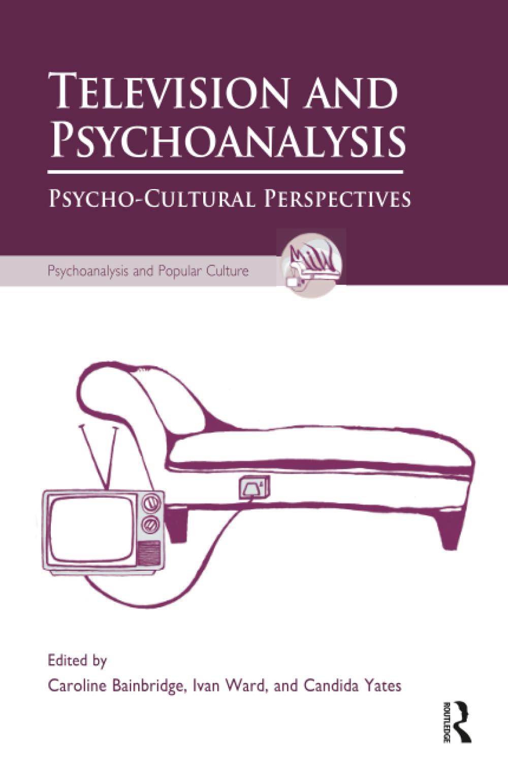 Television and Psychoanalysis: Psycho-Cultural Perspectives (The Psychoanalysis and Popular Culture Series)
