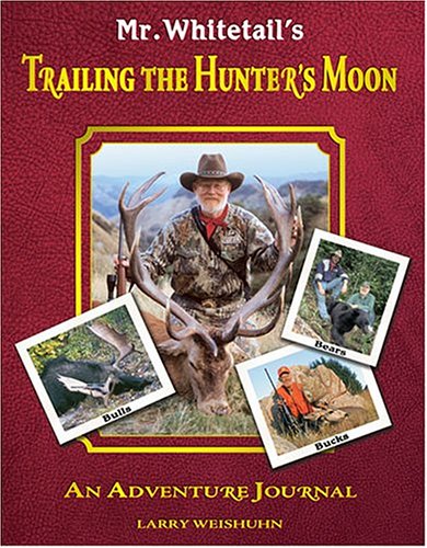 Mr. Whitetail's Trailing the Hunter's Moon: An Adventure Journal