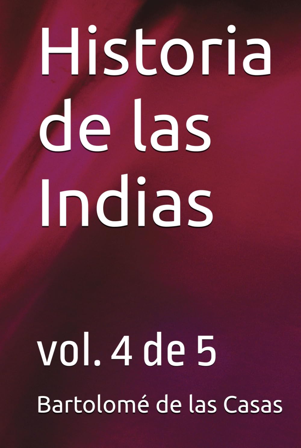 Historia de las Indias: vol. 4 de 5