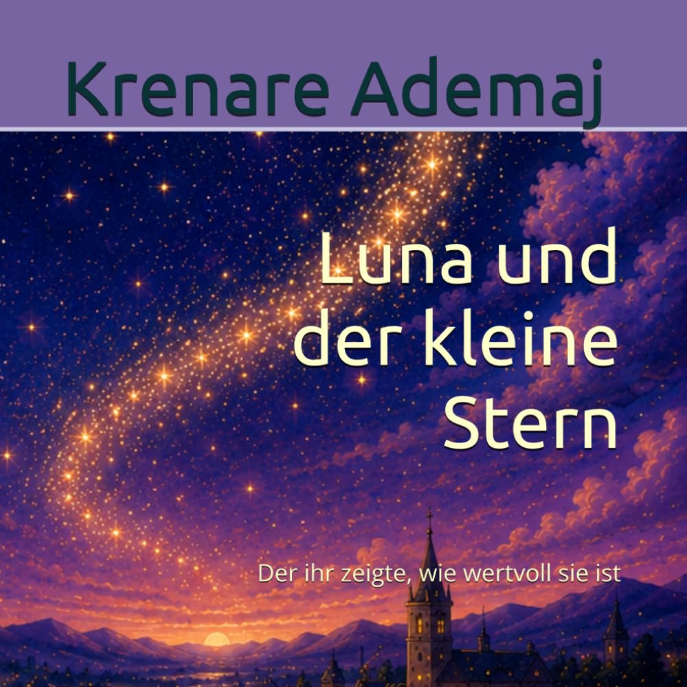 Luna und der kleine Stern: Der ihr zeigte, wie wertvoll sie ist