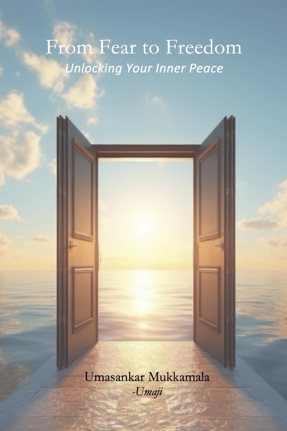 From Fear to Freedom: Unlocking Your Inner Peace