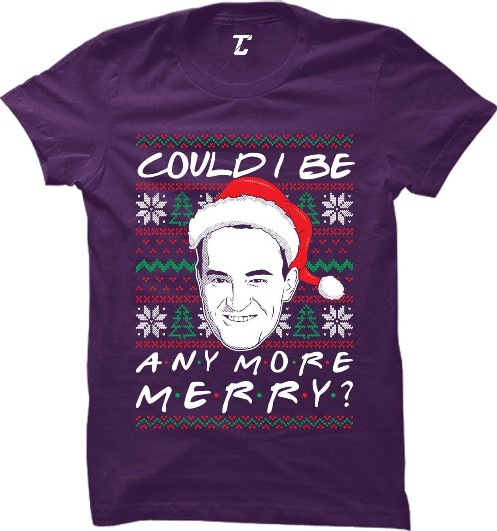 Could I Be Any More Merry? - Ugly Christmas Women's T-Shirt