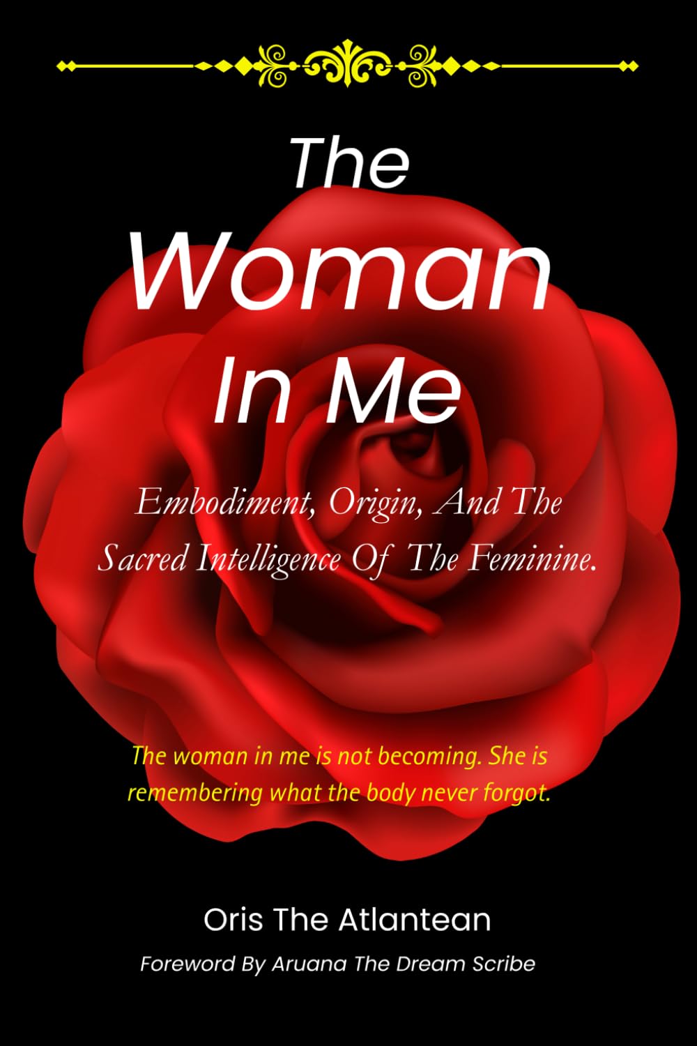 The Woman In Me: Embodiment, Origin, And The Sacred Intelligence Of The Feminine