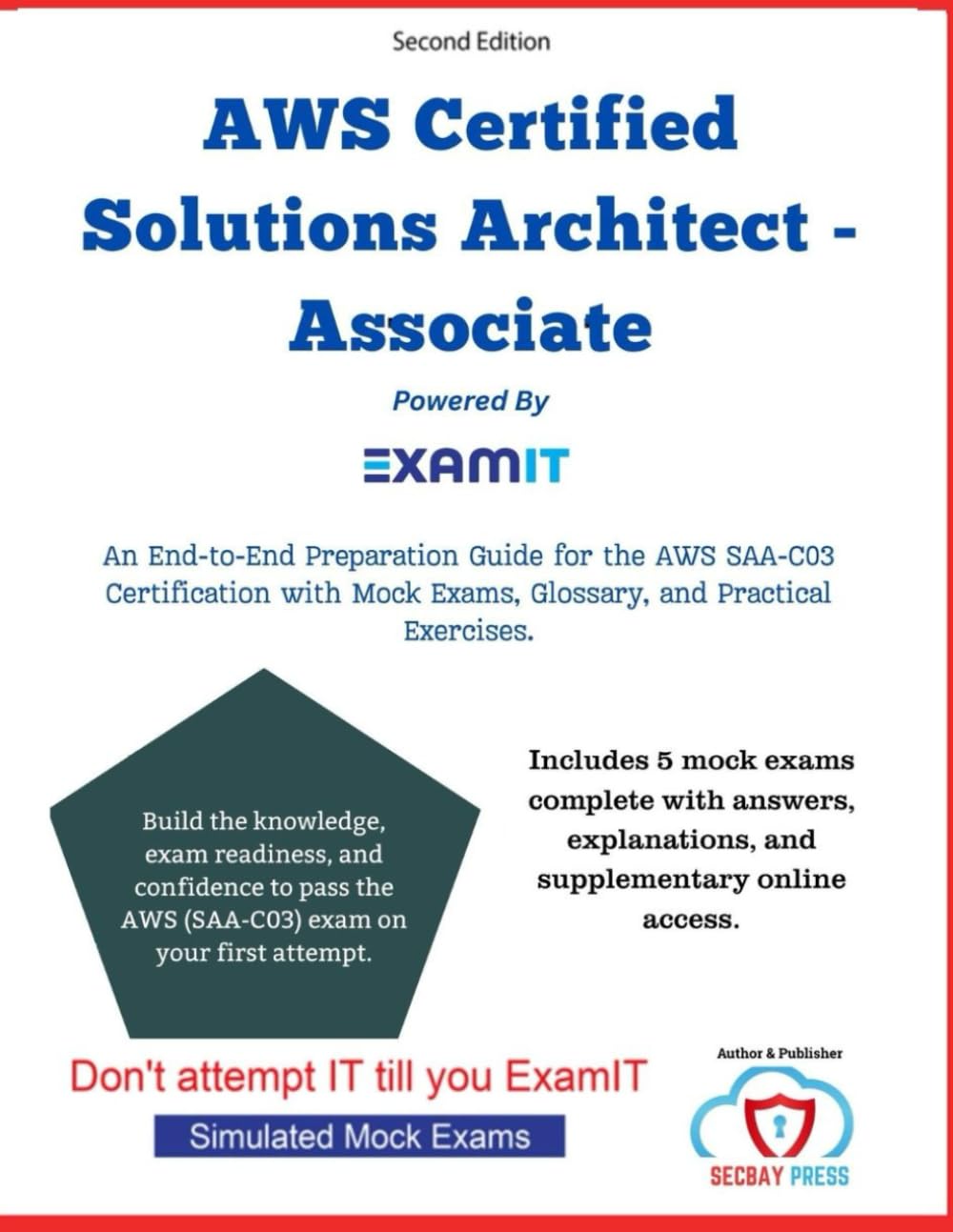 AWS Certified Solutions Architect Associate (SAA-C03) Exam Prep: A Complete Exam Prep Guide with Real-World Architecting Scenarios, Mock Questions, and Explanations