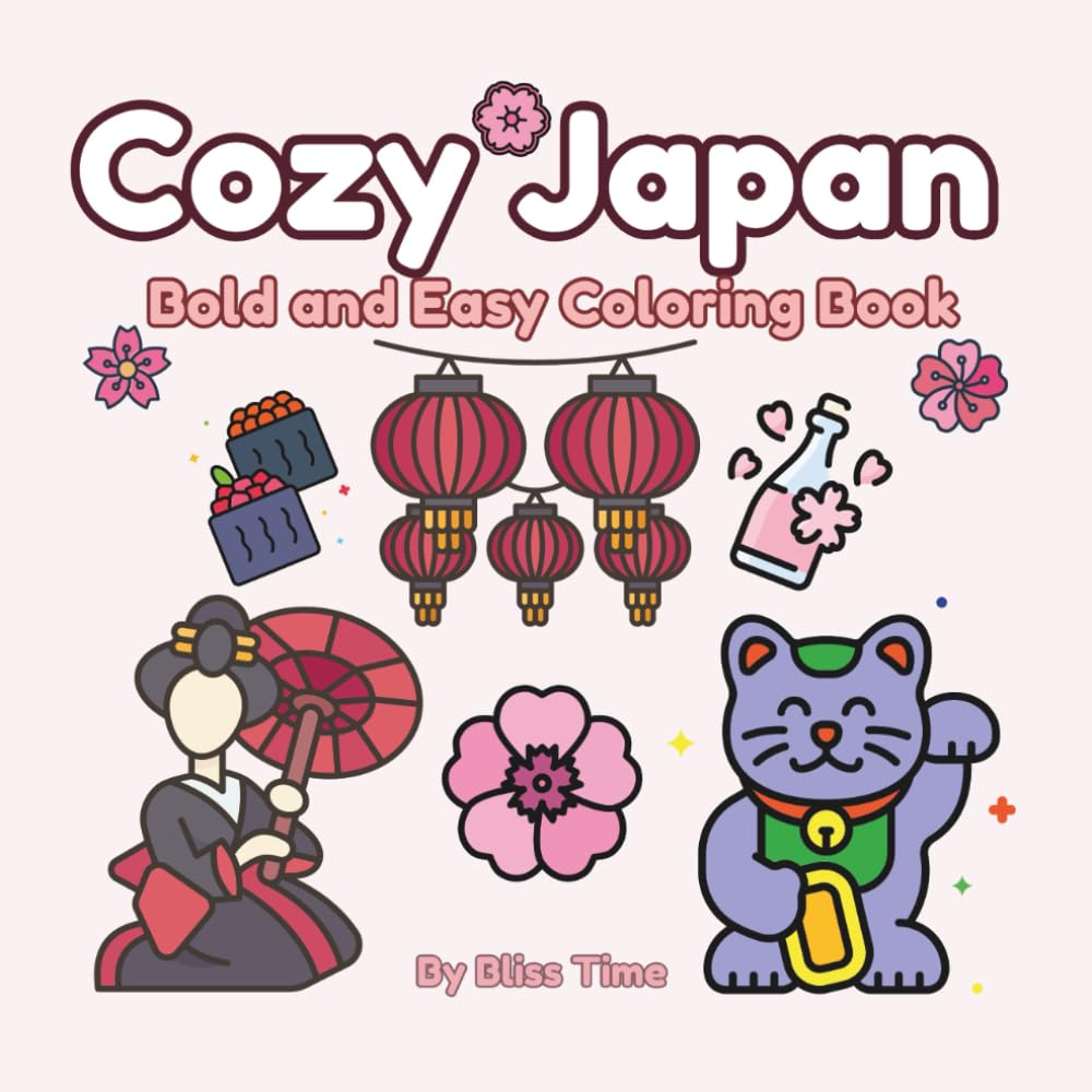 Cozy Japan Bold and Easy Coloring Book: Simple, Cute and Comfy Coloring Pages for Stress relief & Relaxation. For Adults, Teens and Toddlers. ... Page at a Time (Easy-Happy Coloring Book)