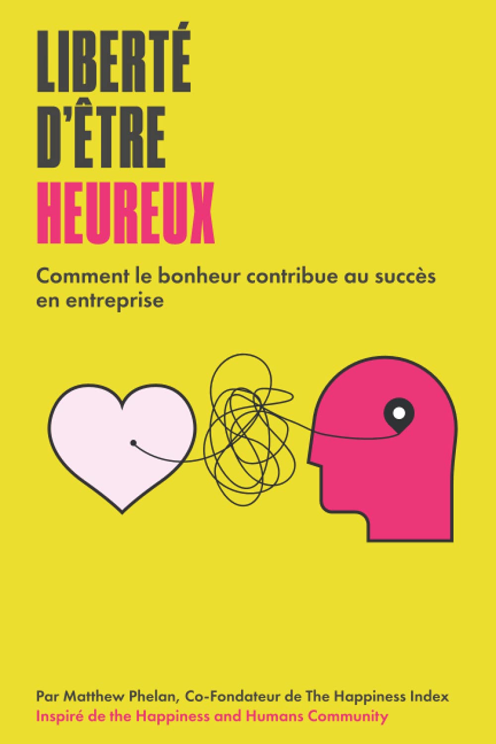 Liberté d'Être Heureux: Comment le bonheur contribue au succès en entreprise