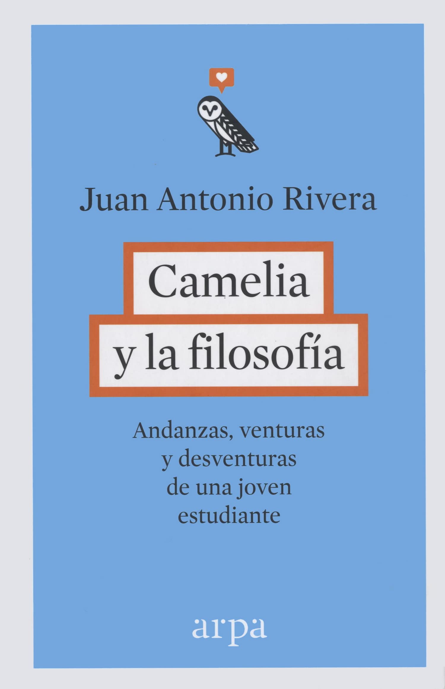 Camelia y la filosofía: Andanzas, venturas y desventuras de una joven estudiante