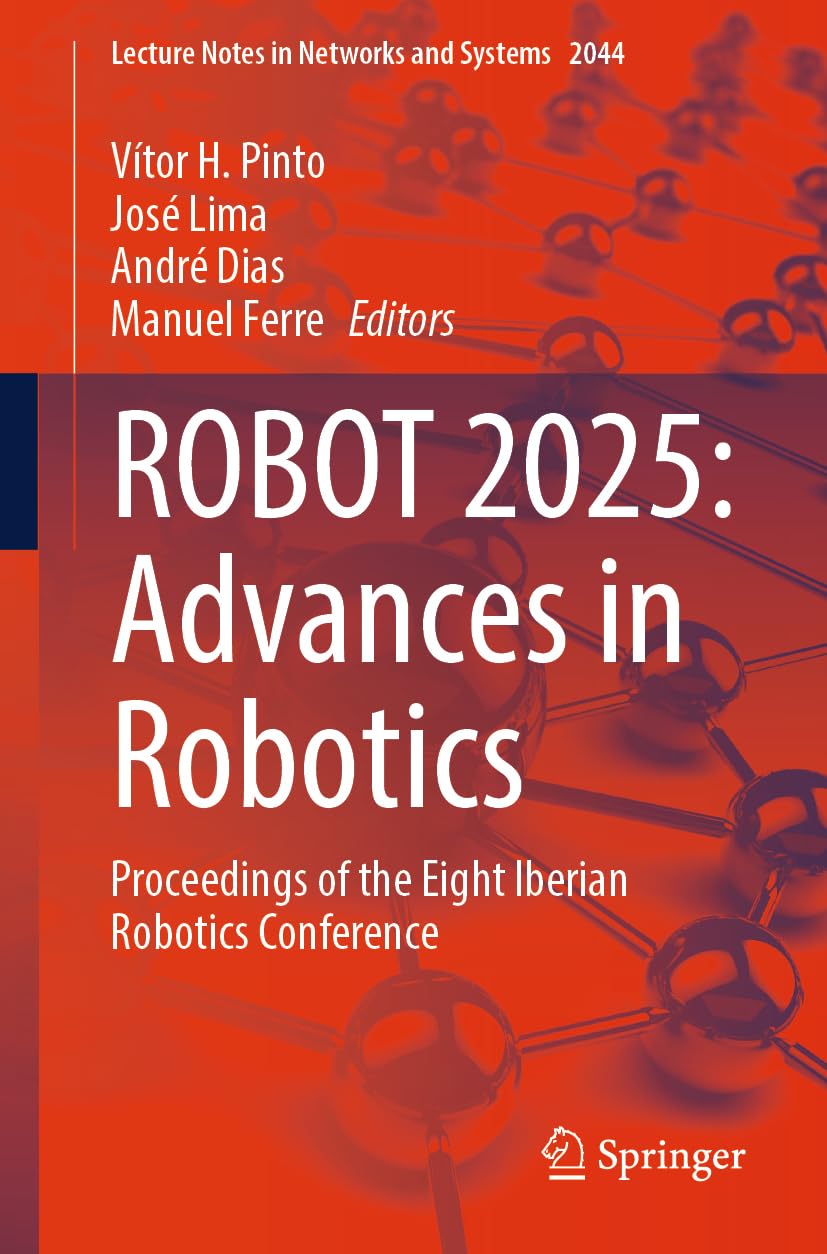 ROBOT 2025: Advances in Robotics: Proceedings of the Eight Iberian Robotics Conference: 2044