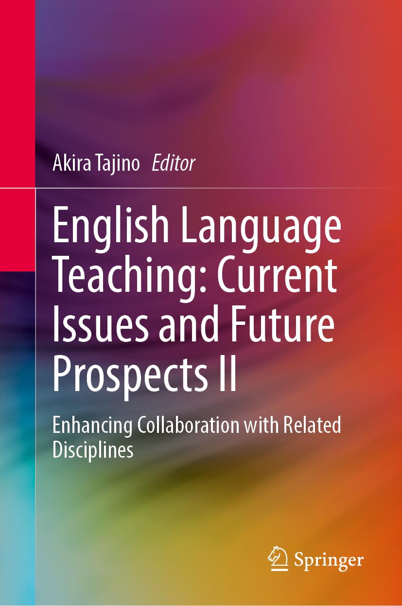 English Language Teaching: Current Issues and Future Prospects II: Enhancing Collaboration with Related Disciplines