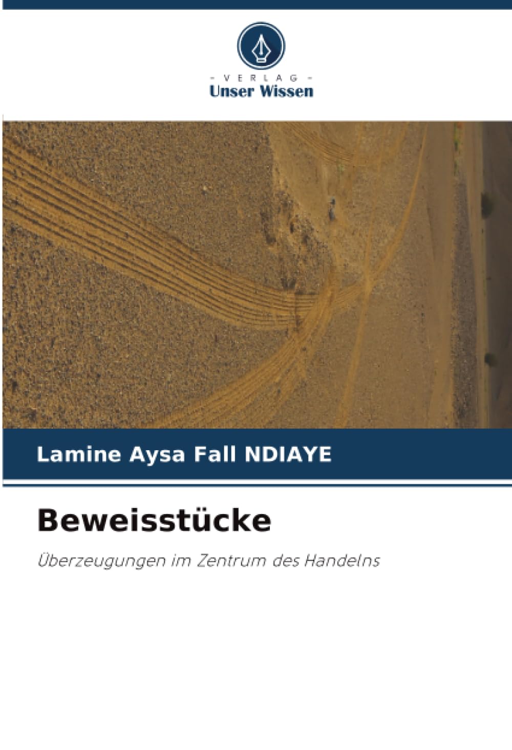 Beweisstücke: Überzeugungen im Zentrum des Handelns