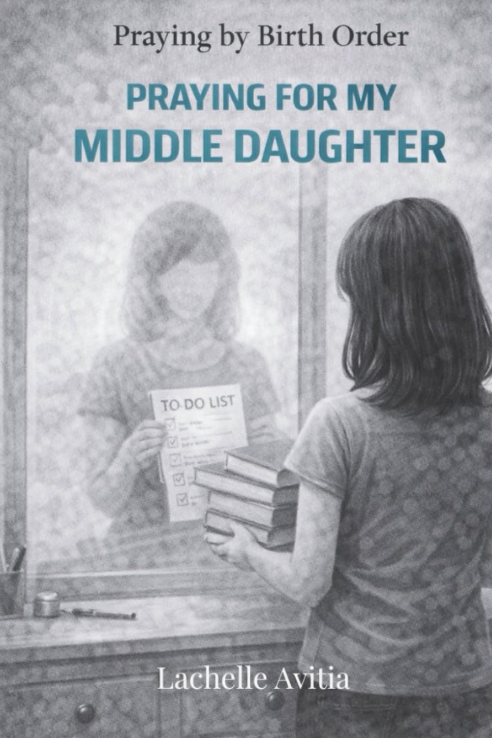 Praying for My Middle Daughter: Praying by Birth Order