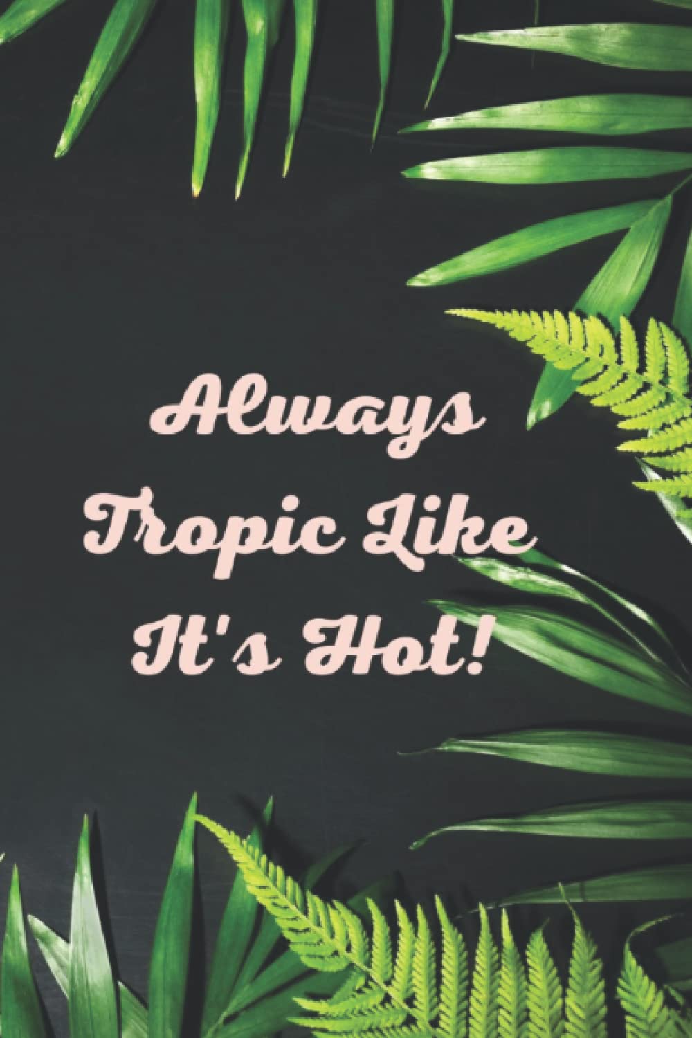 Tropic Like It's Hot Journal / NoteBook