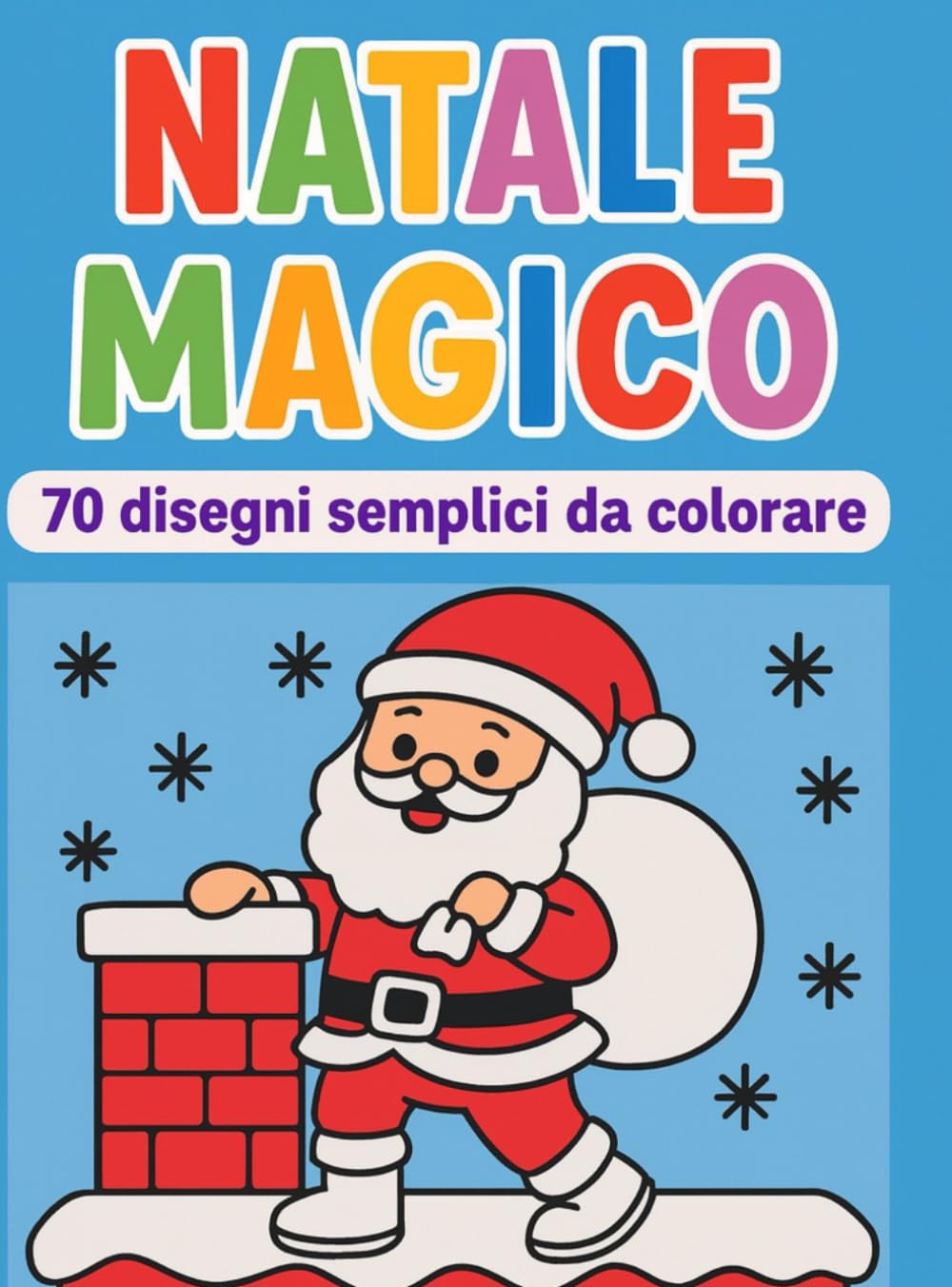 NATALE MAGICO: 70 disegni semplici da colorare per bambini