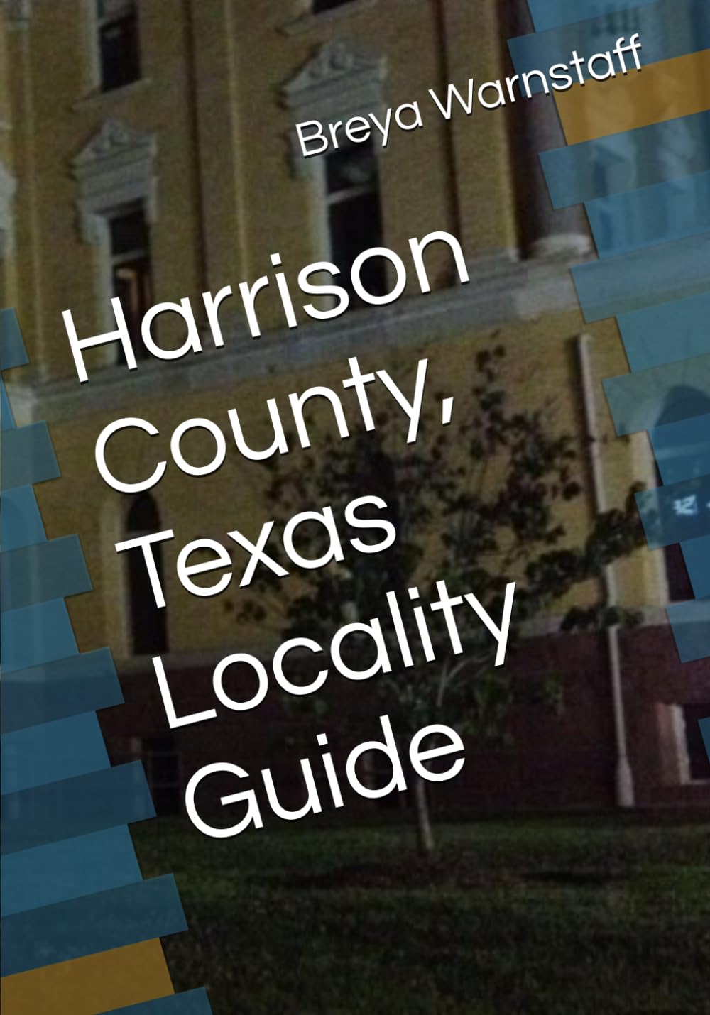 Locality Guide: Harrison County, Texas