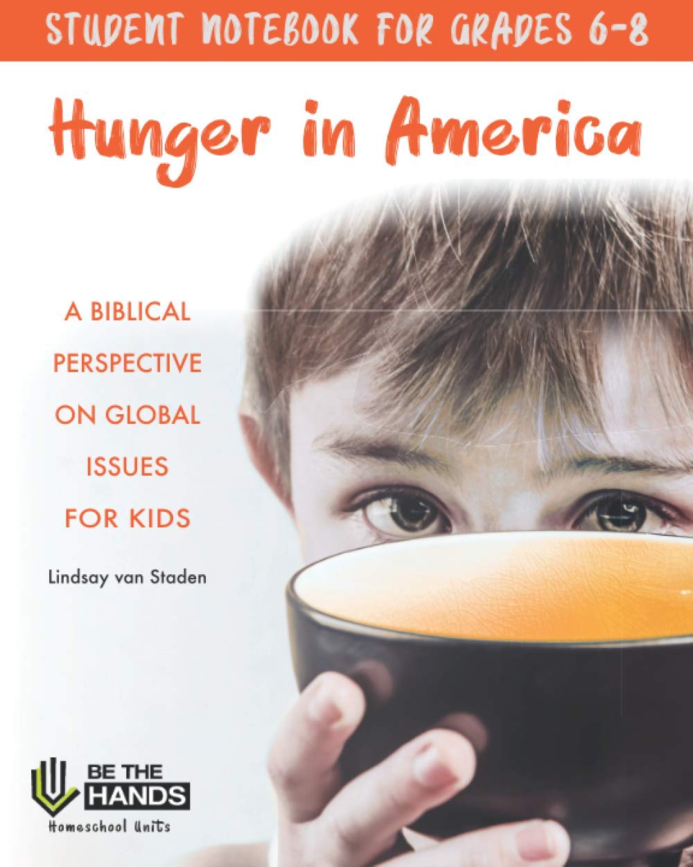 Hunger in America Student Notebook for Grades 6-8: A Biblical ...
