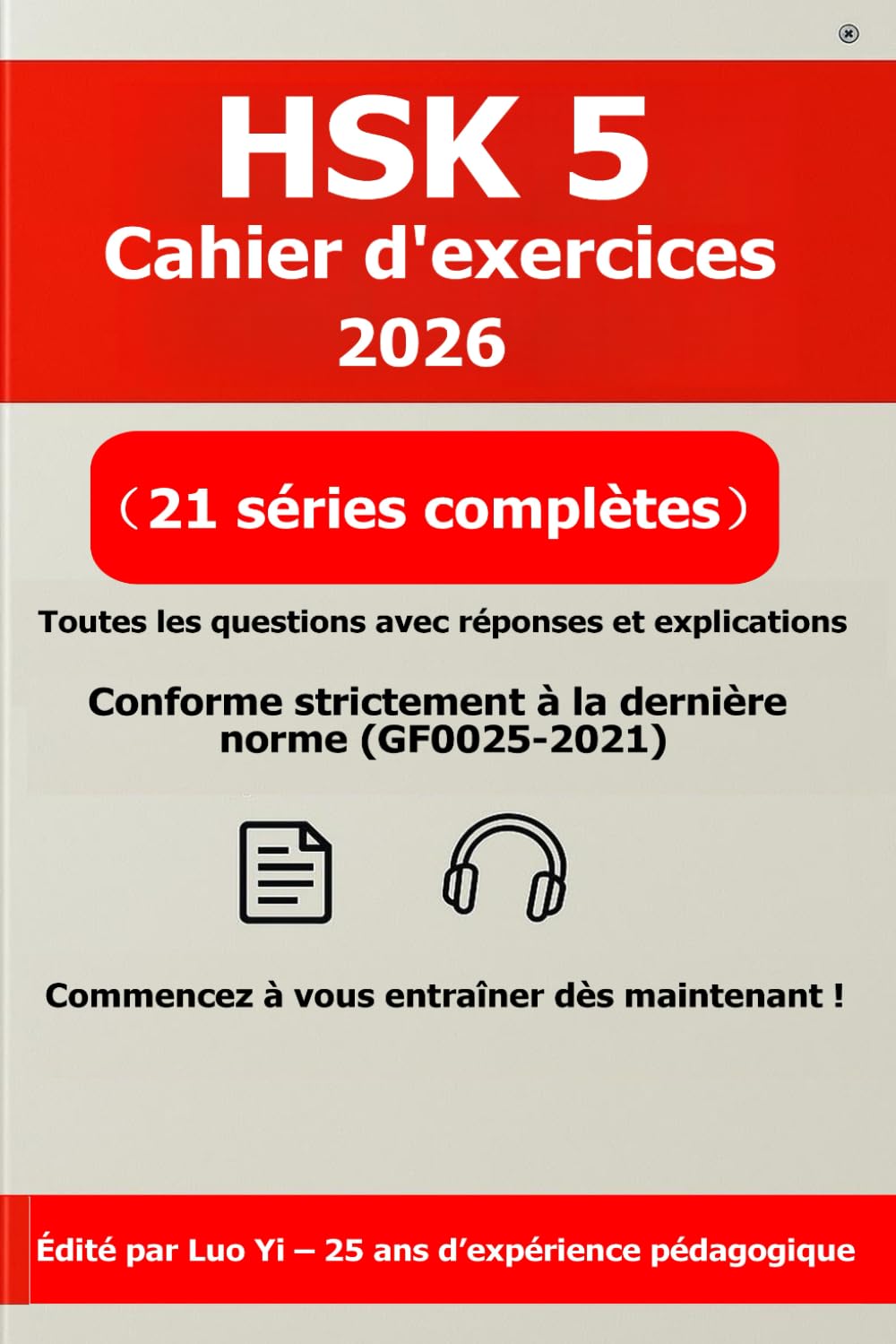 HSK 5 Cahier d'exercices 2026 : 21 Examens Blancs Complets + Audio MP3 (697 min) et PDF d'Explications Détaillées | Guide de Préparation et d'Étude HSK 5