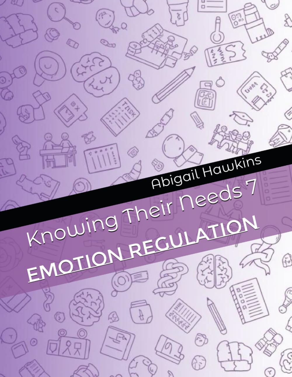 Knowing Their Needs 7: Emotion Regulation