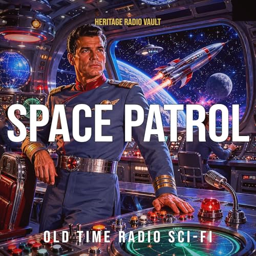 Couverture de Space Patrol &ndash; Old Time Radio Sci-Fi (OTR)