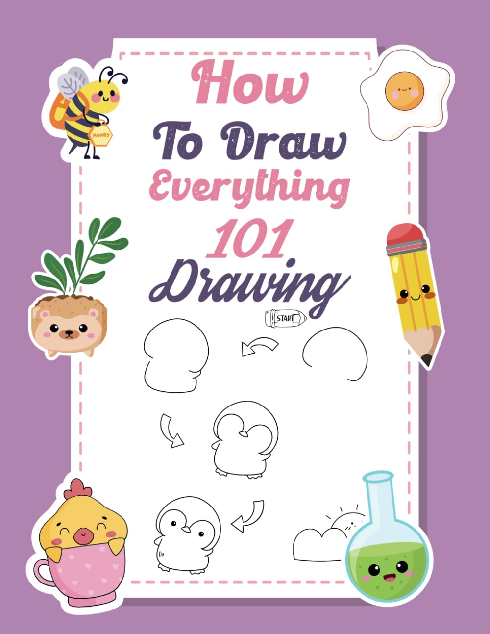 How To Draw Cute Stuff and Everything: 101 Drawings of Cute Stuff, Animals, Food, Gifts, and other Amazing Things | Book For Kids