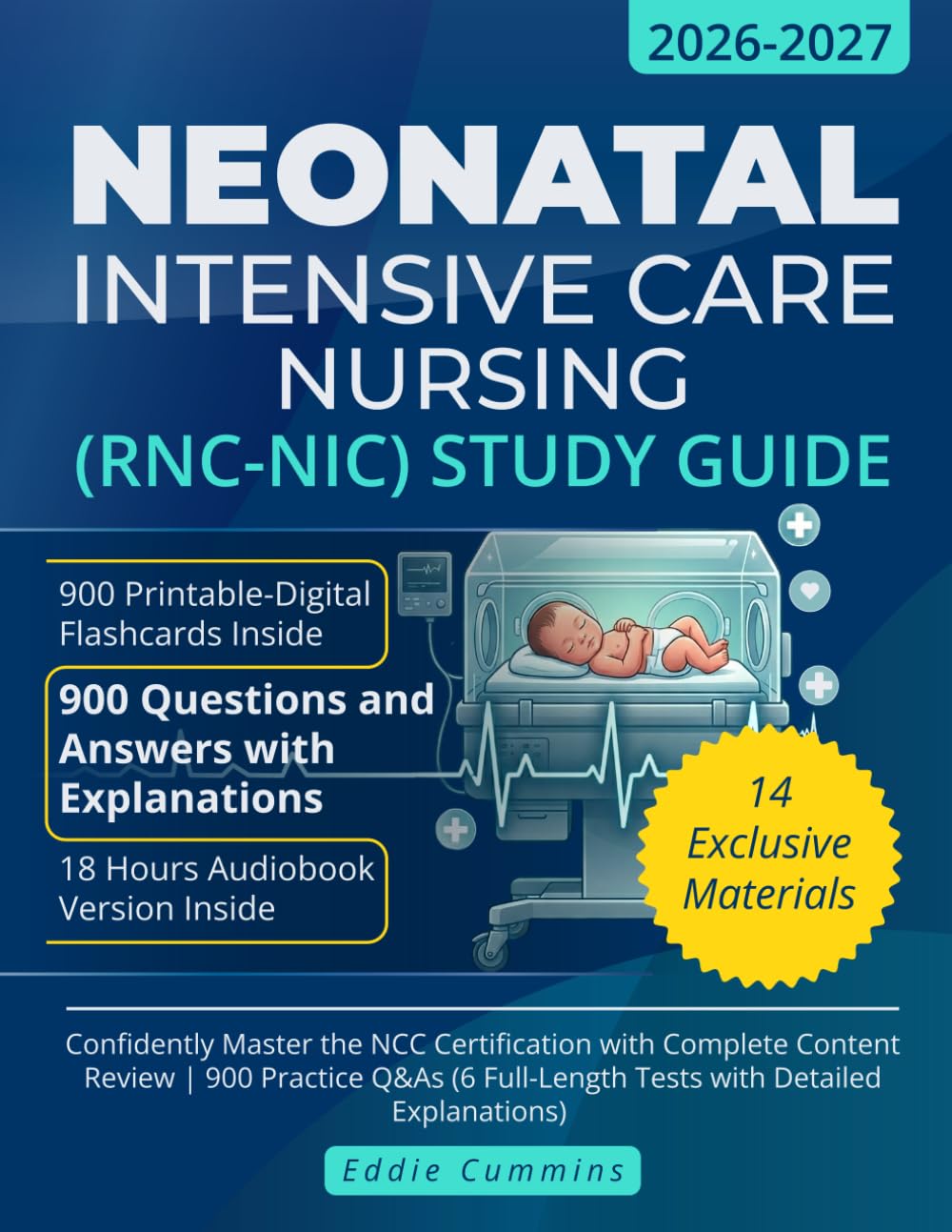 Neonatal Intensive Care Nursing (RNC-NIC) Study Guide: Confidently Master the NCC Certification with Complete Content Review | 900 Practice Q&As (6 Full-Length Tests with Detailed Explanations)
