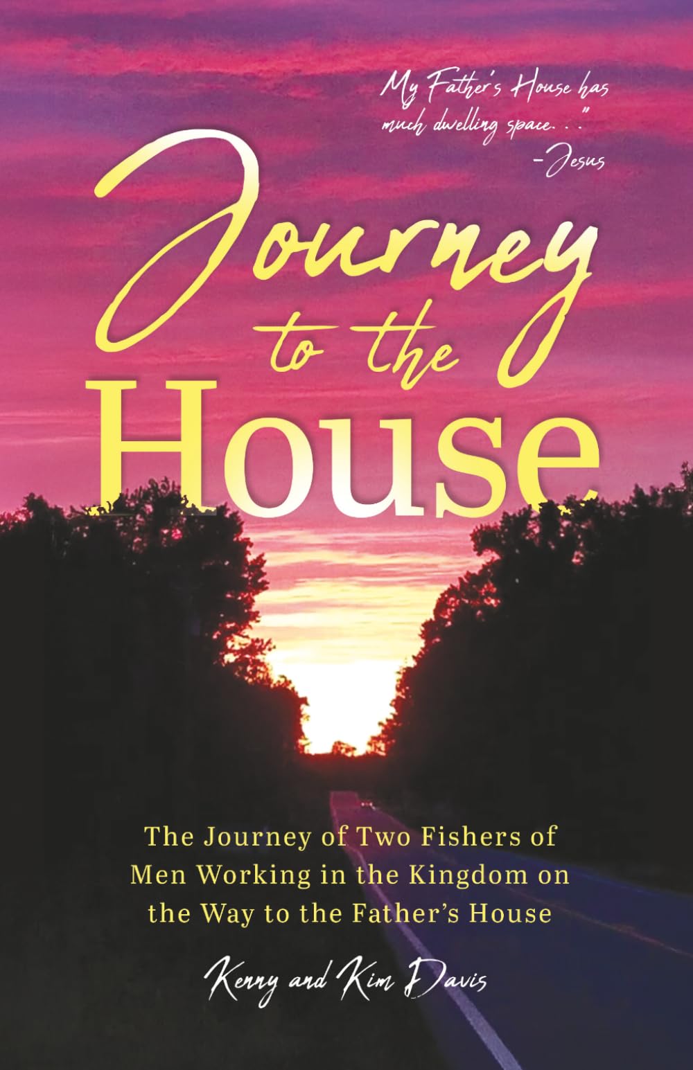 Journey to the House: The Journey of Two Fishers of Men Working in the Kingdom on the Way to the Father's House