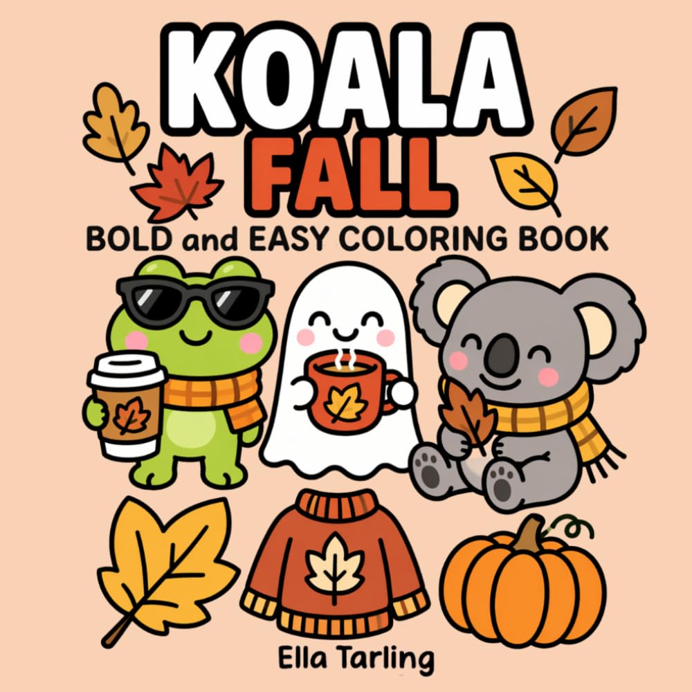 Koala Fall Coloring Book: Cozy Autumn Coloring Pages for Calm Moments and Everyday Relaxation (Cozy Animal Coloring Series)