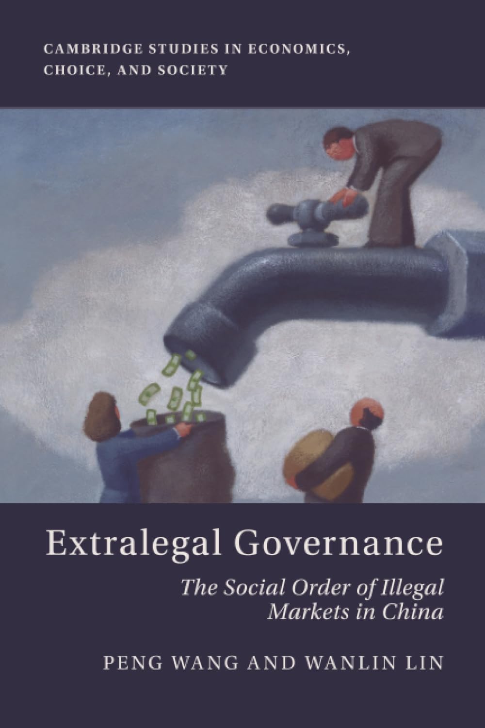Extralegal Governance: The Social Order of Illegal Markets in China (Cambridge Studies in Economics, Choice, and Society)