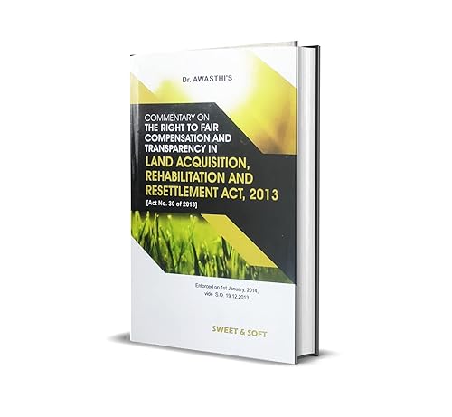 Commentary on the right to fair compensation and transparency in land acquisition and resettlement act, 2013