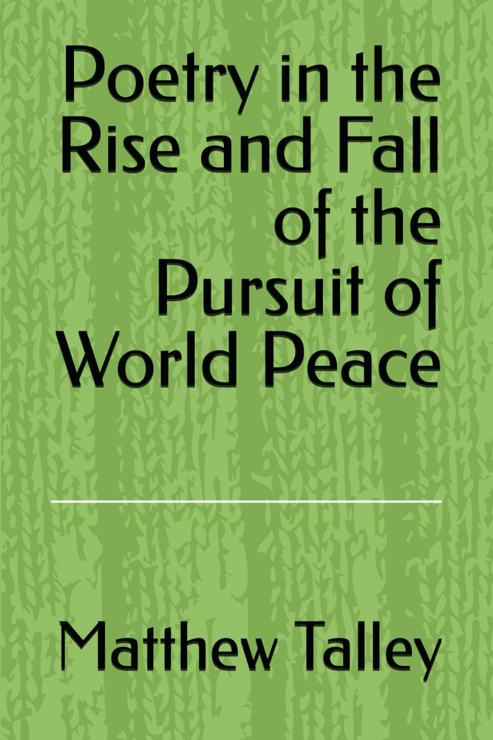 Poetry in the Rise and Fall of the Pursuit of World Peace